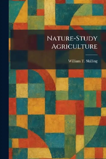 Nature-Study Agriculture by William T. Skilling