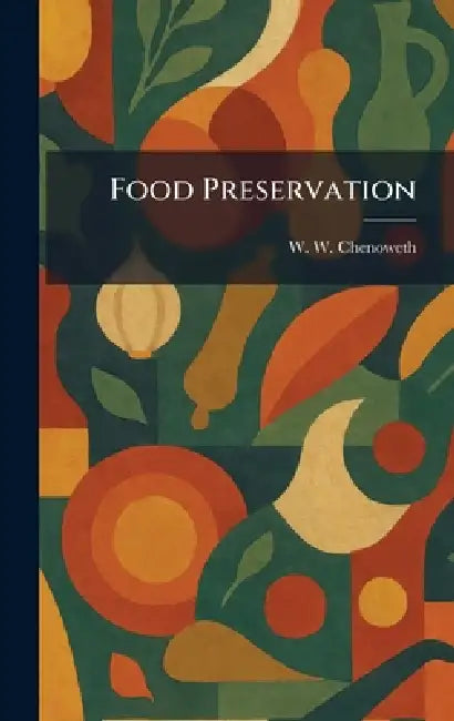 Food Preservation by W. W. Chenoweth