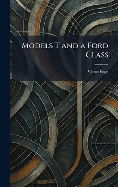 Models T and a Ford Class by Victor Page