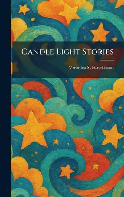Candle Light Stories by Veronica S. Hutchinson