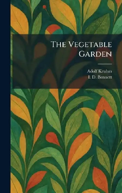 The Vegetable Garden by Adolf Kruhm, I. D. Bennett