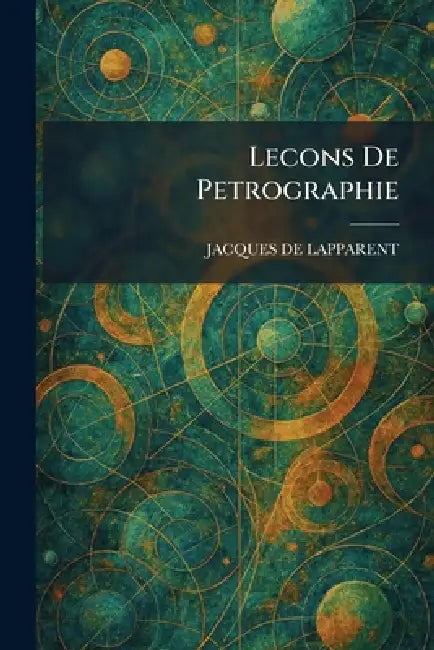 Lecons De Petrographie by Jacques de Lapparent