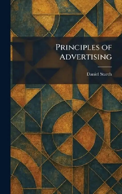 Principles of Advertising by Daniel Starch