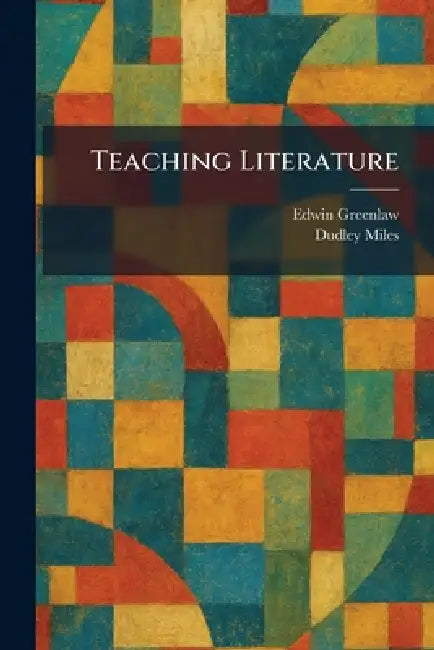 Teaching Literature by Edwin Greenlaw, Dudley Miles