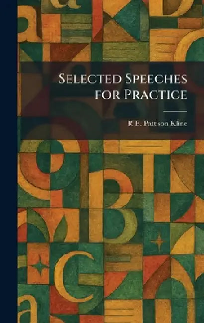 Selected Speeches for Practice by R. E. Pattison Kline