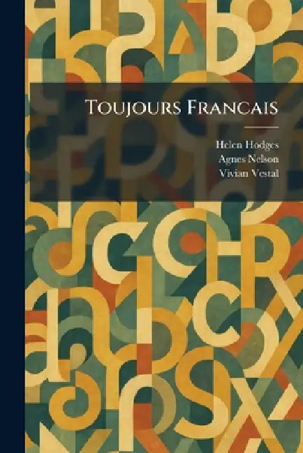 Toujours Francais by Helen Hodges, Agnes Nelson, Vivian Vestal