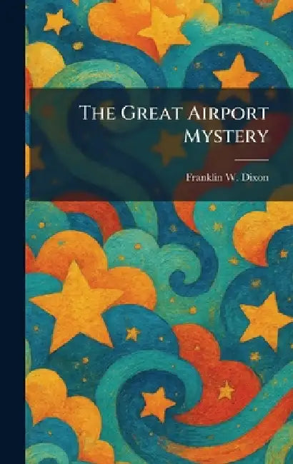The Great Airport Mystery by Franklin W. Dixon