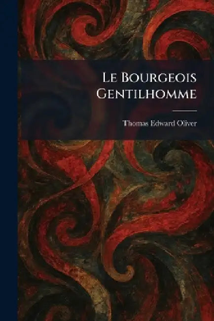 Le Bourgeois Gentilhomme by Thomas Edward Oliver