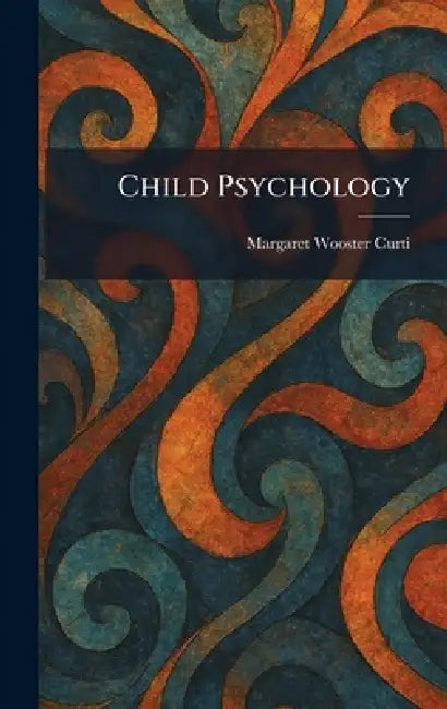 Child Psychology by Margaret Wooster Curti