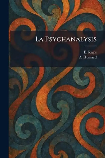 La Psychanalysis by E. Regis, A. Hesnard