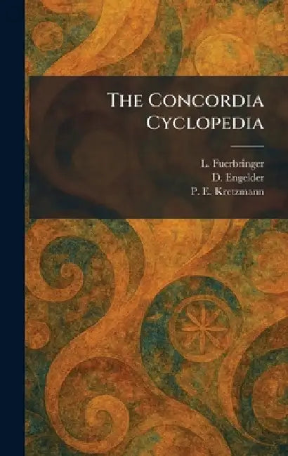 The Concordia Cyclopedia by L. Fuerbringer, D. Engelder, P. E. Kretzmann