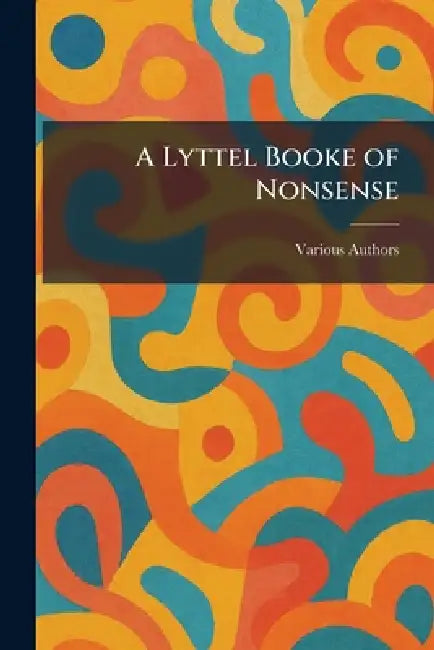 A Lyttel Booke of Nonsense by Various