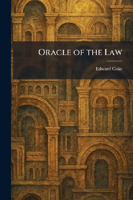 Oracle of the Law by Edward Coke