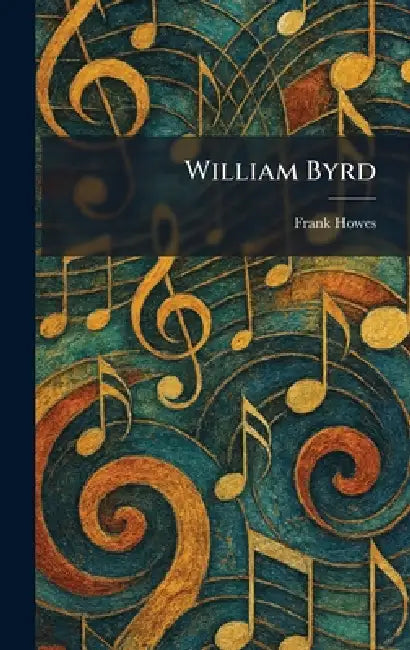 William Byrd by Frank Howes