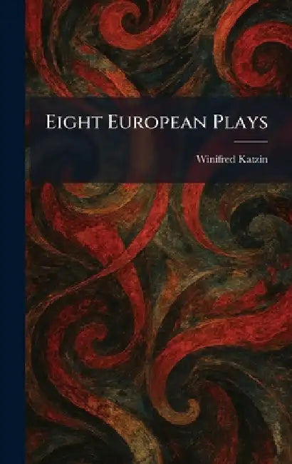 Eight European Plays by Winifred Katzin