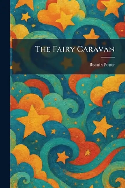 The Fairy Caravan by Beatrix Potter