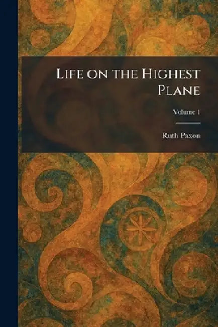 Life on the Highest Plane by Ruth Paxon