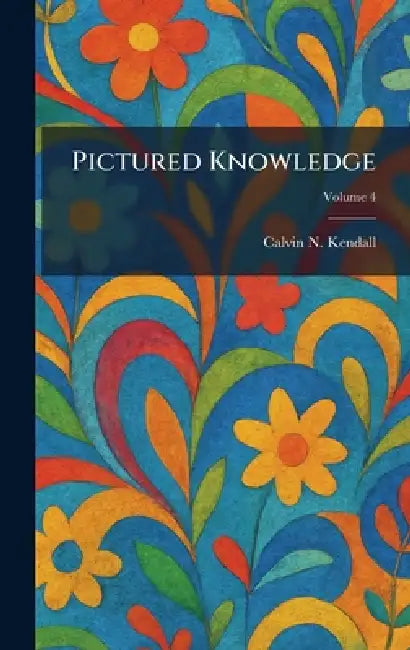 Pictured Knowledge by Calvin N. Kendall