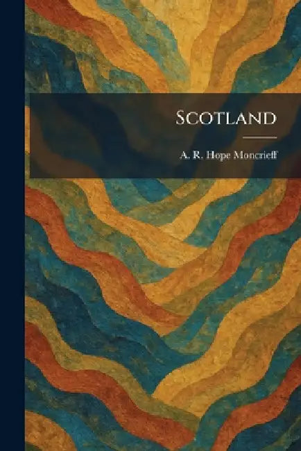 Scotland by A. R. Hope Moncrieff