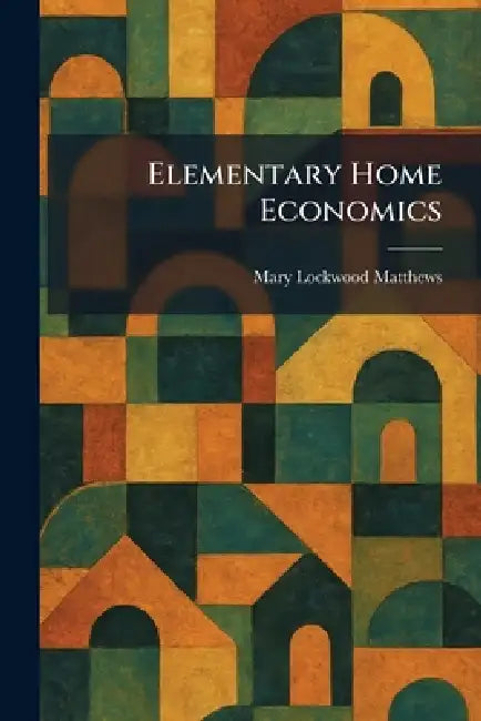 Elementary Home Economics by Mary Lockwood Matthews