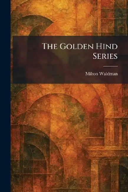 The Golden Hind Series by Milton Waldman