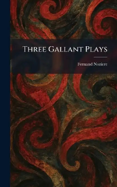 Three Gallant Plays by Fernand Noziere