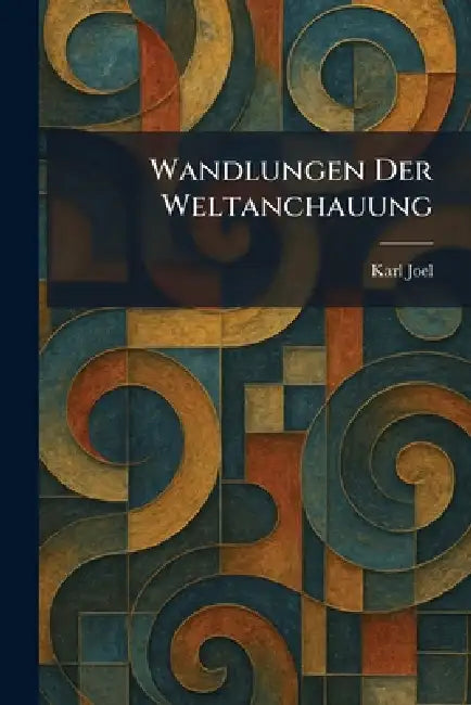 Wandlungen Der Weltanchauung by Karl Joel