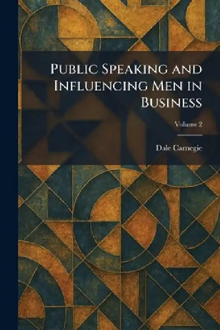 Public Speaking and Influencing Men in Business by Dale Carnegie
