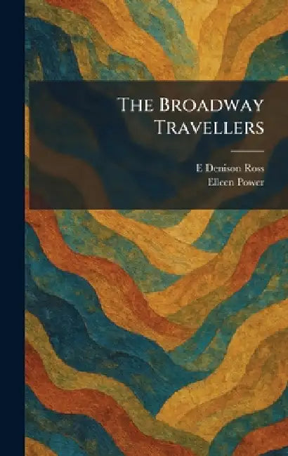 The Broadway Travellers by E. Denison Ross, Elleen Power
