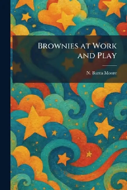 Brownies at Work and Play by N. Banta Moore