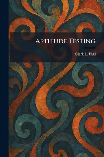 Aptitude Testing by Clark L. Hull