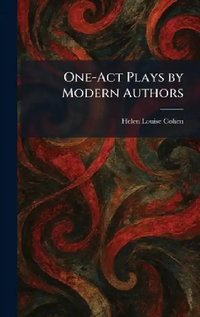 One-Act Plays by Modern Authors by Helen Louise Cohen