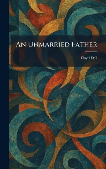 An Unmarried Father by Floyd Dell