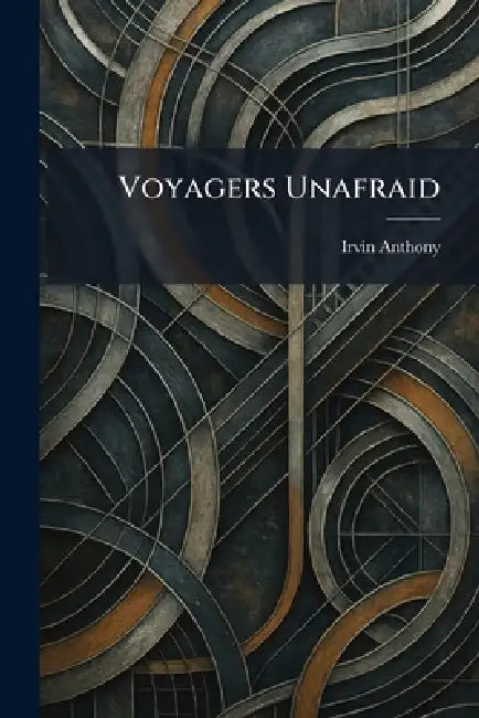 Voyagers Unafraid by Irvin Anthony