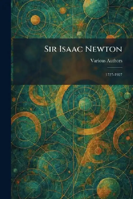 Sir Isaac Newton: 1727-1927 by Baltimore the Williams & Wilkins Co