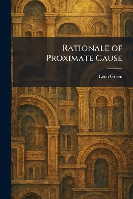 Rationale of Proximate Cause by Leon Green