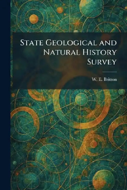 State Geological and Natural History Survey by W. E. Britton