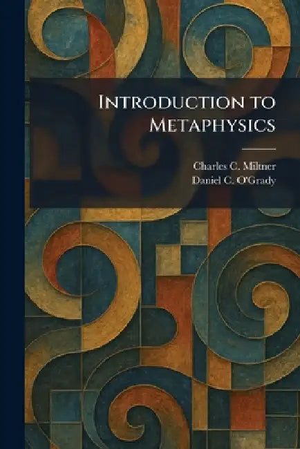Introduction to Metaphysics by Charles C. Miltner, Daniel C. O'Grady