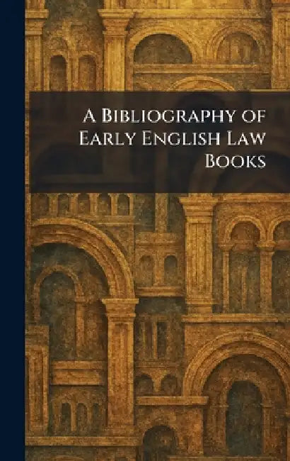 A Bibliography of Early English Law Books by Harvard University Press
