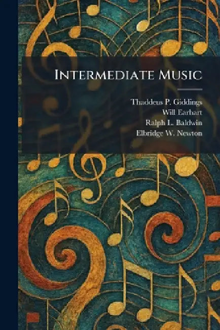 Intermediate Music by Thaddeus P. Giddings, Will Earhart, Ralph L. Baldwin