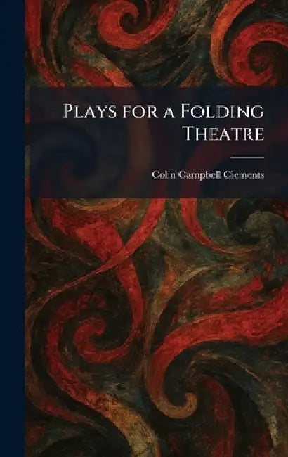 Plays for a Folding Theatre by Colin Campbell Clements