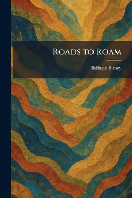 Roads to Roam by Hoffman Birney