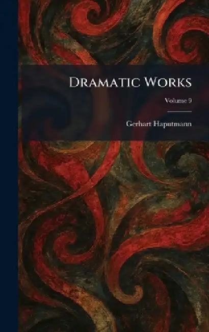 Dramatic Works by Gerhart Haputmann