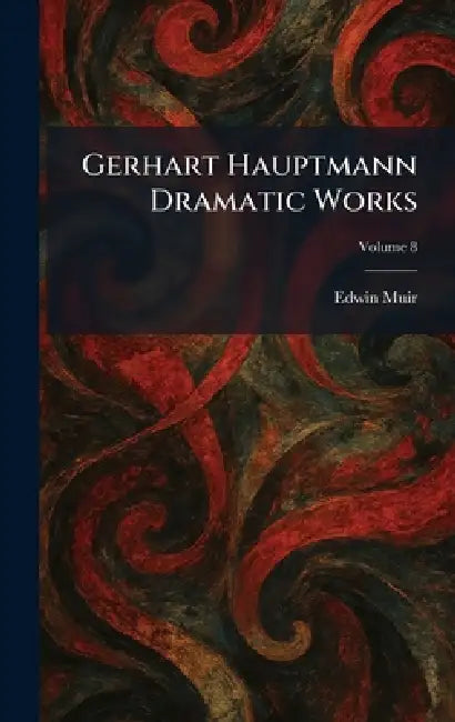 Gerhart Hauptmann Dramatic Works by Edwin Muir