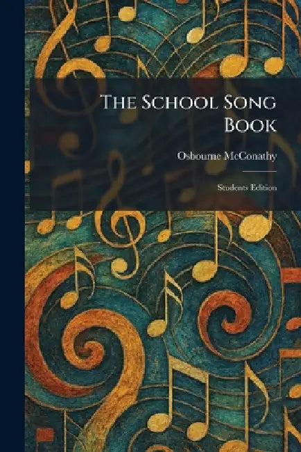 The School Song Book: Students Edition by Osbourne McConathy