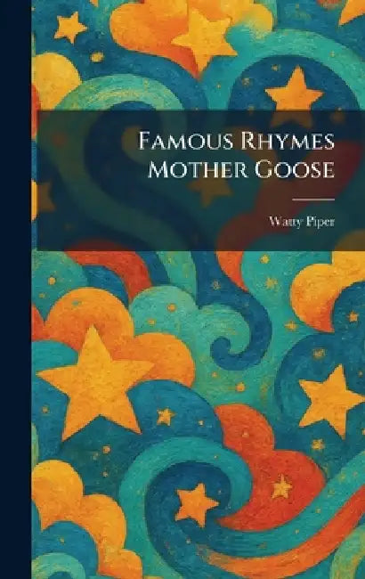 Famous Rhymes Mother Goose by Watty Piper