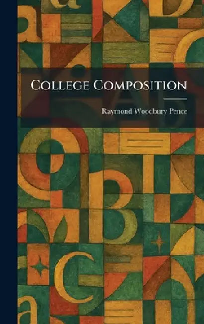 College Composition by Raymond Woodbury Pence