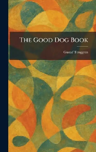 The Good Dog Book by Gustaf Tenggren