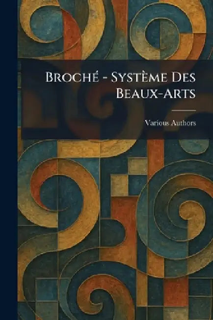 BrochÃ(c) - Système Des Beaux-arts by Various
