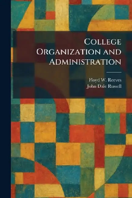 College Organization and Administration by Floyd W. Reeves, John Dale Russell